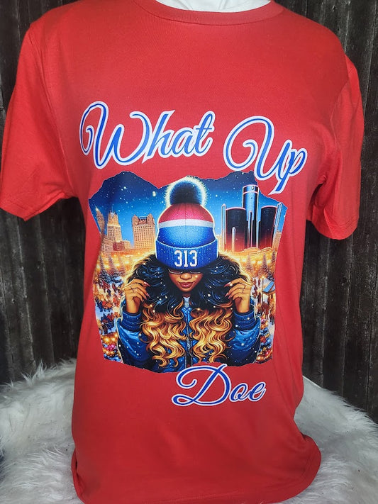 WHAT UP DOE - 313 CUSTOM T-SHIRT